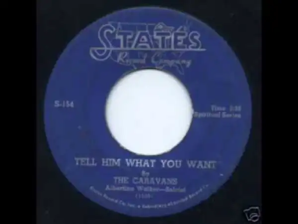 The Caravans - Tell Him What You Want